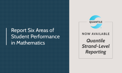 Report six areas of student performance in mathematics. Quantile strand-level reporting is now available.